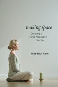 Making Space Creating a Home Meditation Practice by Thich Nhat Hanh